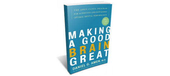Book review: Making a Good Brain Great by Daniel G. Amen, M.D.